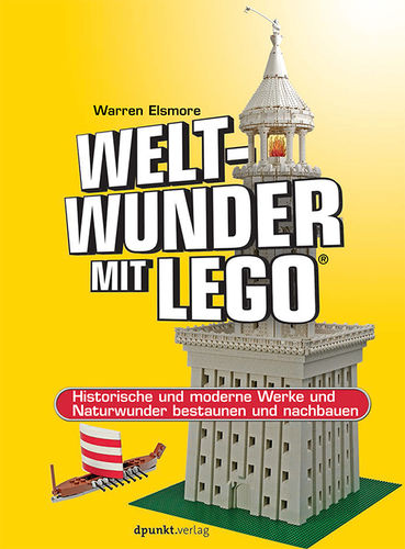 Weltwunder mit LEGO® Historische und moderne Werke und Naturwunder bestaunen und nachbauen